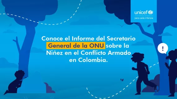 Conoce el Informe del Secretario General de la ONU sobre la Niñez en el Conflicto Armado en Colombia